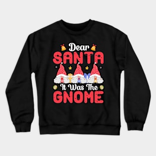 Dear Santa It Was The Gnome T-shirt Crewneck Sweatshirt